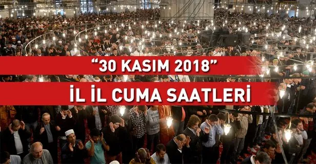 Cuma Saati 30 Kasim Istanbul Ankara Izmir Bursa Ve Il Il Diyanet Namaz Vakitleri Cuma Namazi Saati Takvim