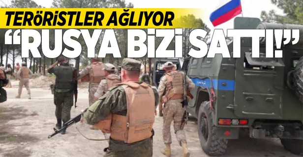 Teröristler ağlıyor! "Rusya bizi sattı"