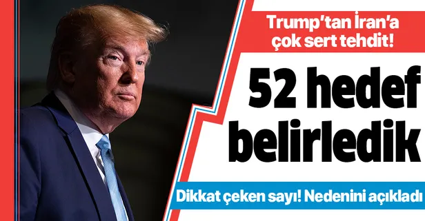 Son dakika: Trump'tan İran'a yeni tehdit: 52 hedef seçtik
