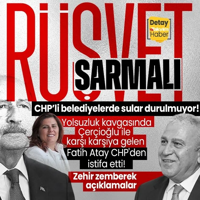 CHP’li başkanların rüşvet kavgasında yeni gelişme! Özlem Çerçioğlu ile karşı karşıya gelen Fatih Atay CHPden istifa etti! Kılıçdaroğluna ateş püskürdü