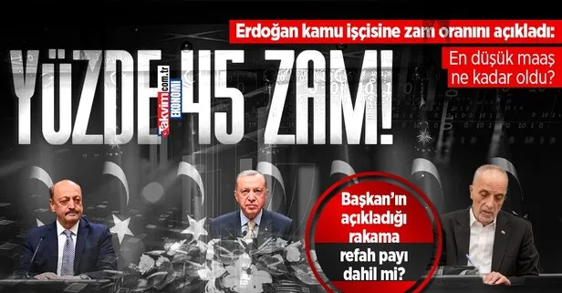 700 bin kamu işçisine yüzde 45 zam! Müjdeyi Başkan Recep Tayyip Erdoğan verdi! En düşük işçi maaşı ne kadar oldu? Refah payı dahil mi?