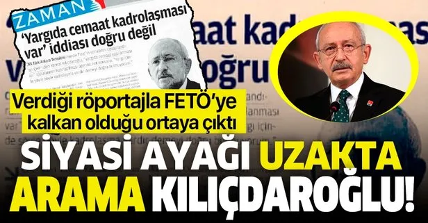 Siyasi ayağı uzakta arama Kılıçdaroğlu! Verdiği röportajla FETÖ’ye kalkan olduğu ortaya çıktı