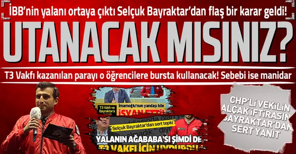 İBB'nin yalanı ortaya çıktı Selçuk Bayraktar'dan flaş bir karar geldi! T3 Vakfı'na atılan iftiradan kazanılan para o öğrencilere gidecek!-1