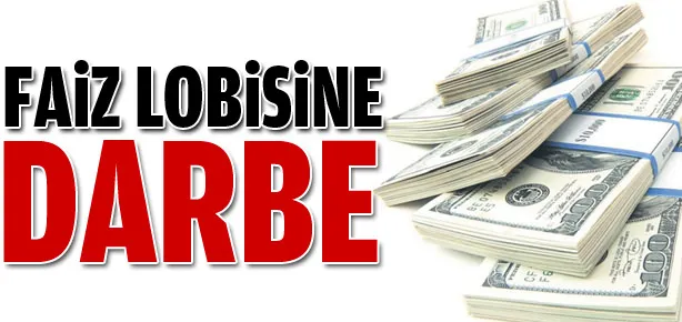 Faiz lobisine darbe!
