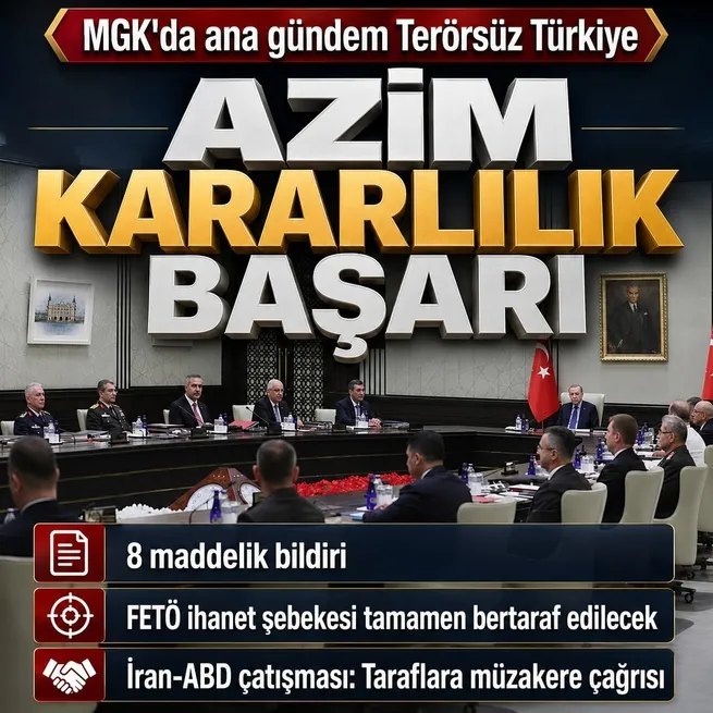 Azim ve kararlılık vurgusu: MGKnın ana gündemi Terörsüz Türkiye! FETÖ tamamen bertaraf edilecek