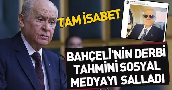 Bahceli Den Tam Isabet Derbi Yorumu Takvim
