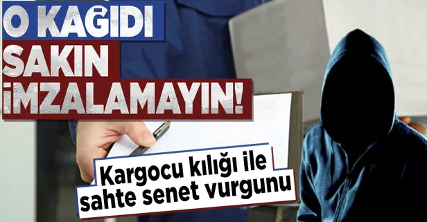 Son dakika: Faturaya attığınız imza senet kağıdı olabilir! Kargocu kılığı ile vatandaşı dolandırıyorlar