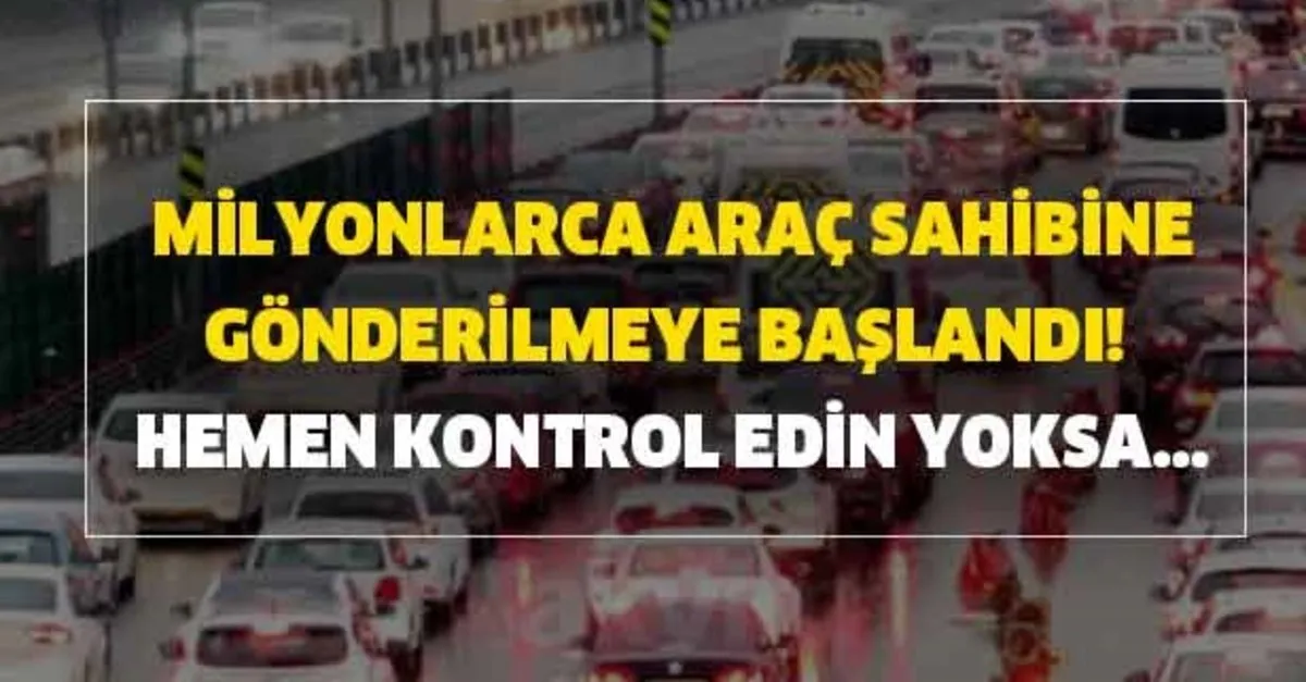 Hemen Kontrol Edin Yoksa Milyonlarca Otomobil Sahibine Tek Tek Gonderilmeye Baslandi Takvim