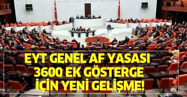 EYT, genel af yasası ve 3600 ek gösterge yeni gelişme!