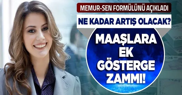 Memur-Sen ek gösterge formülünü açıkladı! Maaşlara 1.450 TL ek gösterge zammı! Emekli maaşı, ikramiyesi ne kadar artacak?