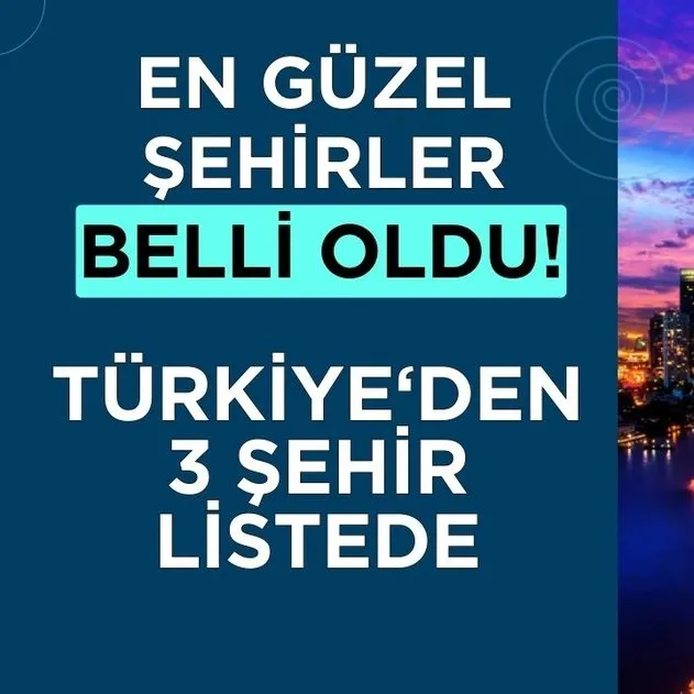 Dünyanın en güzel şehirleri açıklandı! Türkiye 3 şehirle rakiplerini ezdi geçti