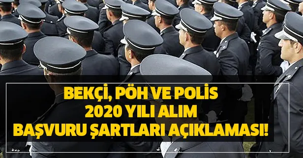 Bekçi, PÖH ve polis 2020 yılı alım başvuru şartları açıklaması!