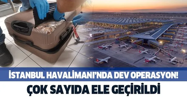 İstanbul Havalimanı’nda uyuşturucu operasyonu!