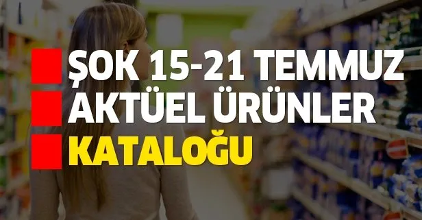 ŞOK 15-21 Temmuz aktüel kataloğunda onlarca indirim var! İşte ŞOK’ta haftanın indirim fırsatları