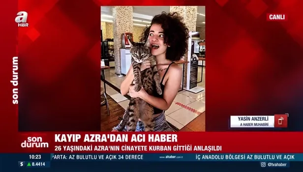 Kayıp Azra Gülendam Haytaoğlu'ndan acı haber! Cani katilin ifadesi kan dondurdu: Boğarak öldürdüm, parçalara ayırıp gömdüm