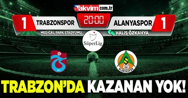 Trabzon’da kazanan yok! Trabzonspor 1-1 Alanyaspor MAÇ SONUCU ÖZET