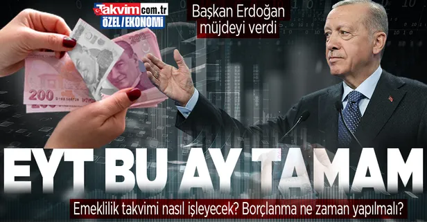 Başkan Erdoğan müjdeyi verdi! EYT bu tamam! Emeklilik takvimi nasıl işleyecek? Borçlanma ne zaman yapılmalı?