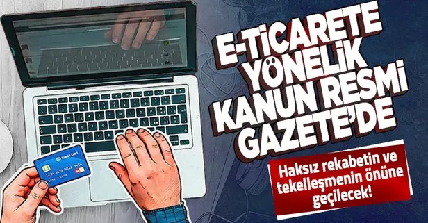 E-ticarete yönelik kanun Resmi Gazete’de