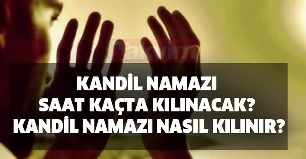 Kandil namazı saat kaçta kılınacak? Kandil namazı nasıl kılınır?