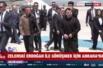 Zelenskiy Ankara’da!