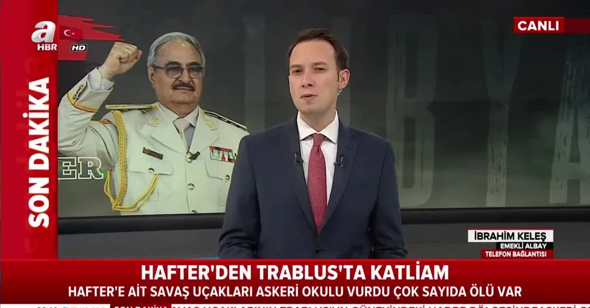 Hafter'den Trablus'ta katliam! Hafter ne yapmaya çalışıyor?