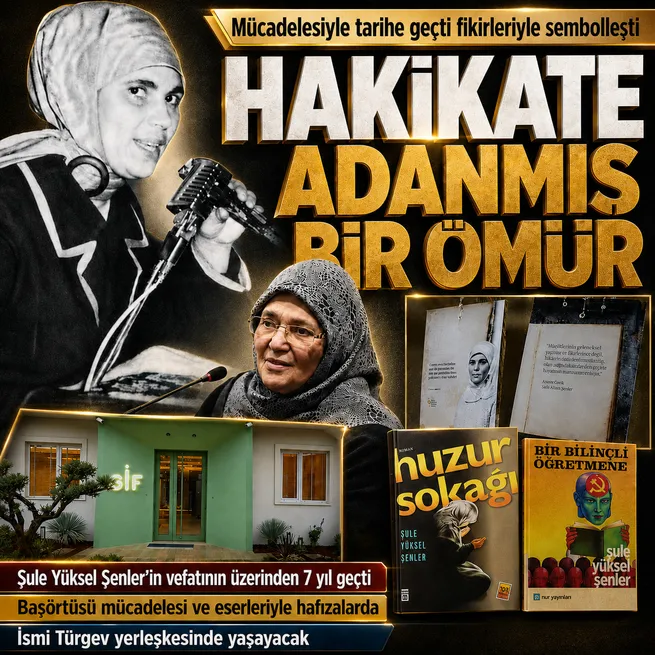 Şule Yüksel Şenlerin vefatının üzerinden 7 yıl geçti: Başörtüsü mücadelesi, eserleri ve fikirleriyle hafızalarda