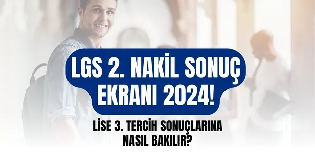 LGS 2. NAKİL SONUÇLARI SORGULAMA 2024! MEB e-Okul 3. tercih sonuçlarına nereden bakılır? Hiçbir liseye yerleşemeyen öğrenciler ne yapacak?