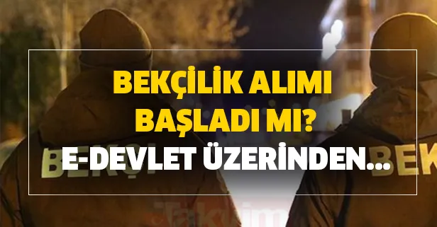 E devlet üzerinden bekçi alım başvurusu başladı mı? Polis Akademisi EGM bekçilik alımı 2020 yılı şartları neler?