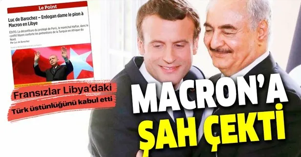 Fransız Le Point dergisinden Libya itirafı: Erdoğan Macron’a şah çekti