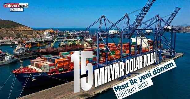 Türkiye-Mısır arasında başlayan yeni dönem 15 milyar dolarlık ticaretin kapısını açtı