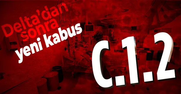 Delta sonrası koronavirüste yeni kabus: C.1.2