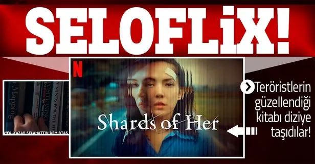 Netflix’te yayınlanan ’Shards Of Her’ dizisinde terörden tutuklu HDP’li Selahattin Demirtaş güzellemesi! Seher kitabının reklamını yaptılar