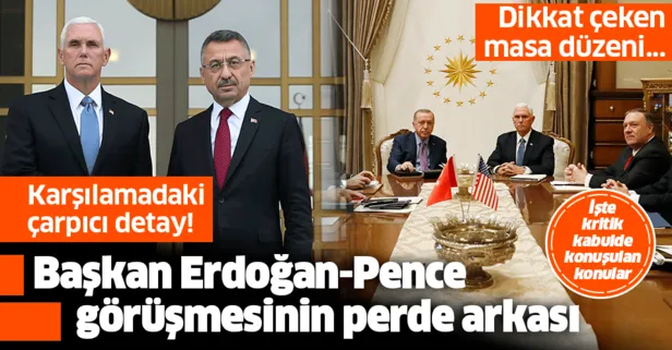 Başkan Erdoğan-Mike Pence görüşmesinin perde arkası | Görüşmede dikkat çeken masa düzeni