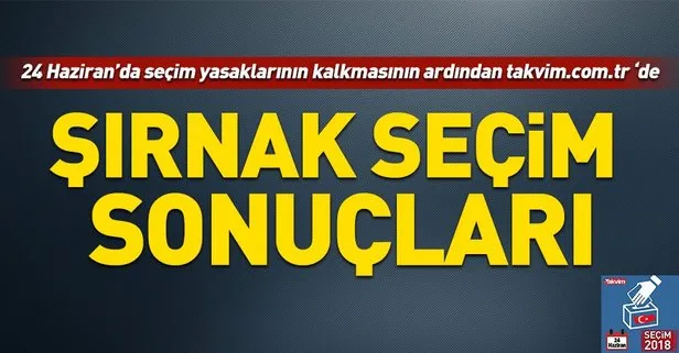 Şırnak seçim sonuçları! 2018 Şırnak seçim sonuçları... 24 Haziran 2018 Şırnak seçim sonuçları ve oy oranları...