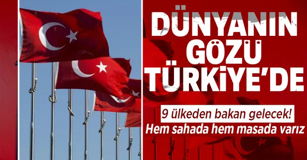 Kilit ülke Türkiye! 9 ülkeden bakan gelecek