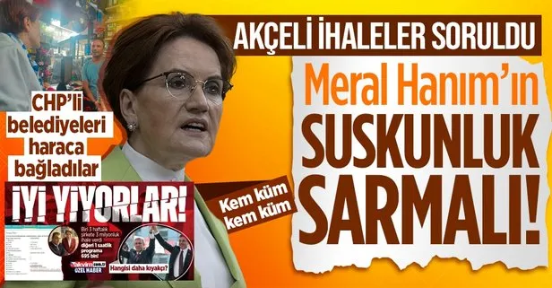 CHP’li belediyeleri haraca bağlayan İYİ Parti’de suskunluk sarmalı! Esnaf akçeli ihaleleri sordu Meral Akşener çamura yattı