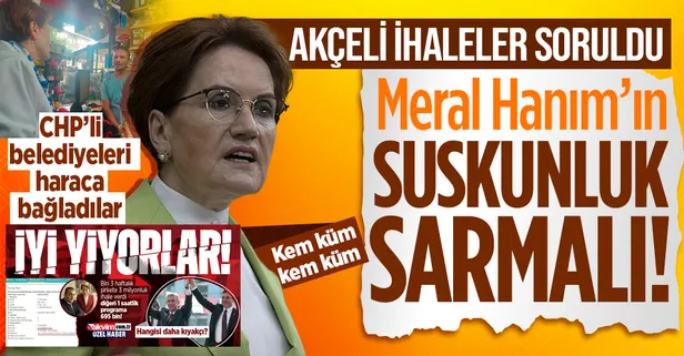 CHP'li belediyeleri haraca bağlayan İYİ Parti'de suskunluk sarmalı! Esnaf akçeli ihaleleri sordu Meral Akşener çamura yattı