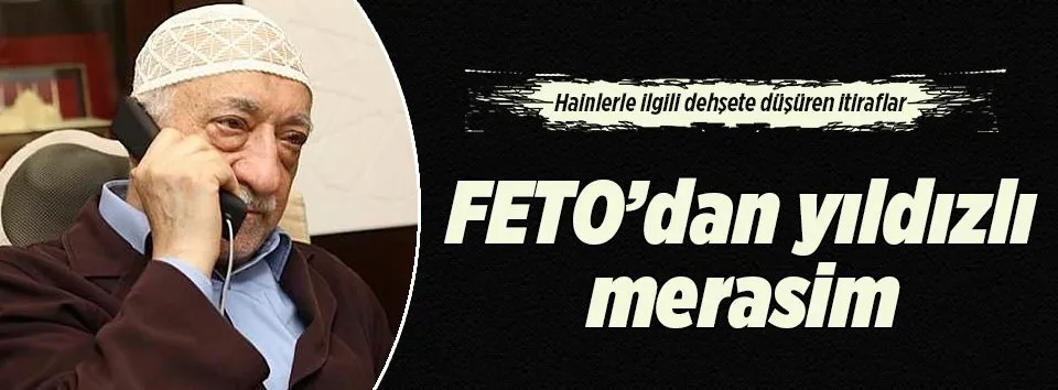 FETO’dan yıldızlı merasim