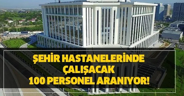 Sehir Hastanesi Kpss Sartsiz Personel Alim Basvuru Sartlari Nedir Iste Sehir Hastaneleri Kadrolar Ve Bolumler Takvim