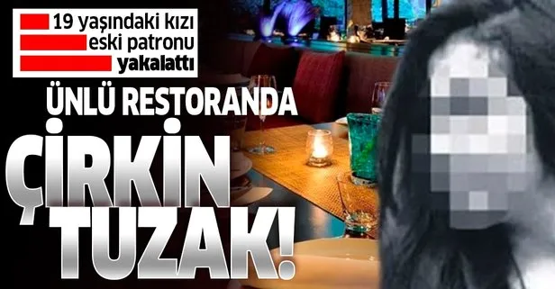 İstanbul’daki ünlü restoranda garson tuzağı! Genç kızı eski patronu yakalattı