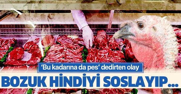 Bu kadarına da pes dedirten olay! Bozuk hindiyi soslayıp…