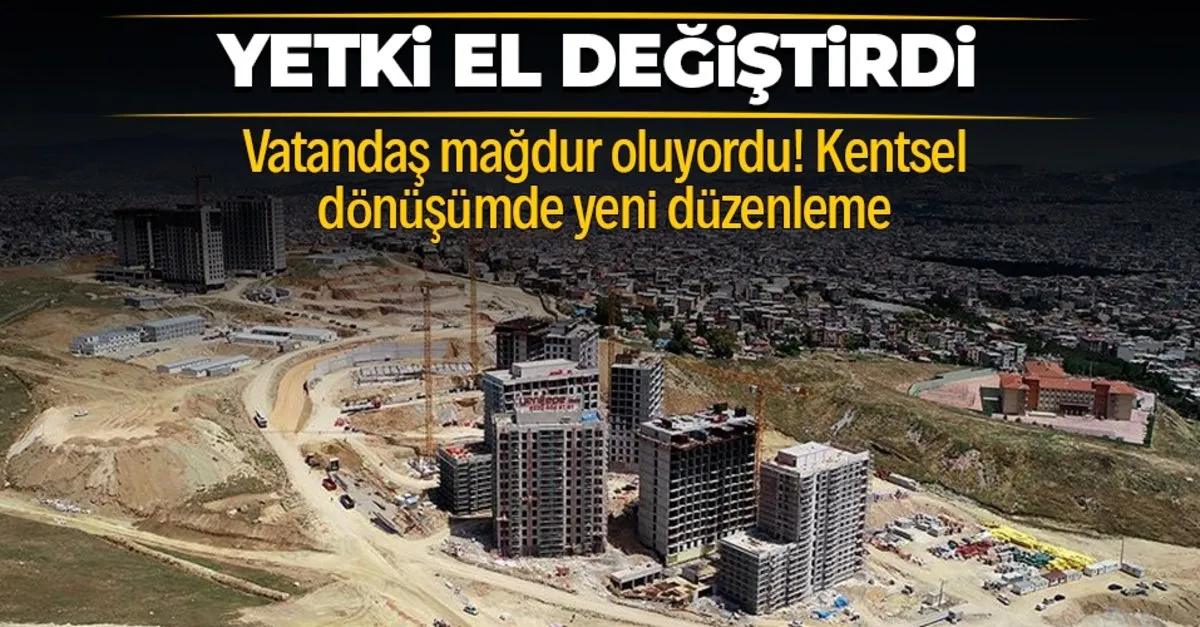 kentsel donusumde onemli karar yetki artik ilce belediyelerinde takvim