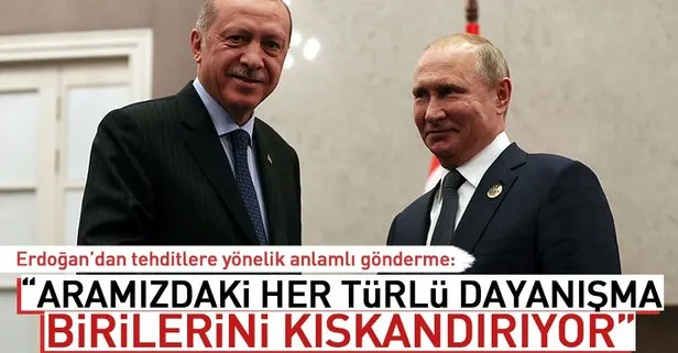 Erdoğan’dan Putin’e: Aramızdaki her türlü dayanışma birilerini de gerçekten kıskandırıyor