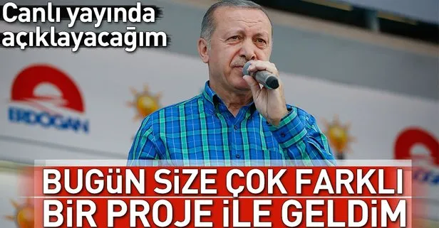 Erdoğan: Detaylarını canlı yayında anlatacağım!