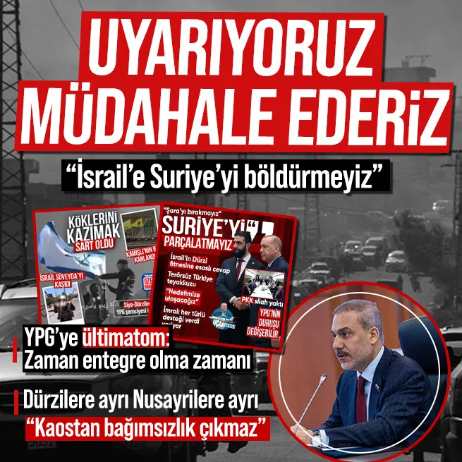 Dışişleri Bakanı Hakan Fidandan YPG ve Suriyedeki İsrail güdümlü ayrılıkçılara son uyarı: Müdahale ederiz!