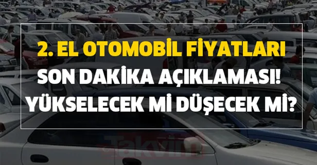 yukselecek mi dusecek mi ikinci el arac fiyatlari ile ilgili gelisme sahibinden 2 el otomobil fiyatlari son dakika aciklamasi takvim yukselecek mi dusecek mi ikinci el arac fiyatlari ile ilgili gelisme sahibinden 2 el otomobil fiyatlari son dakika aciklamasi takvim