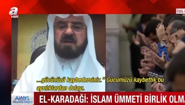 Ali Muhyiddin el-Karadaği'den A Haber'de önemli mesaj: İslam ümmeti birlik olmalı
