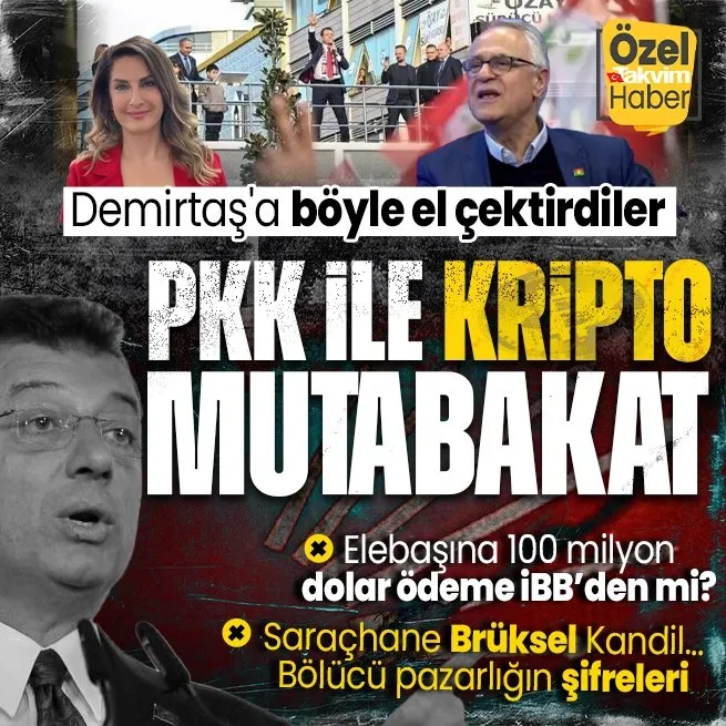 CHP - DEM - Kandil - Brüksel hattında ’İstanbul’ pazarlığı! İmamoğlu’ndan PKK ile 100 milyon dolarlık kirli mutabakat: Demirtaş’a böyle el çektirdiler