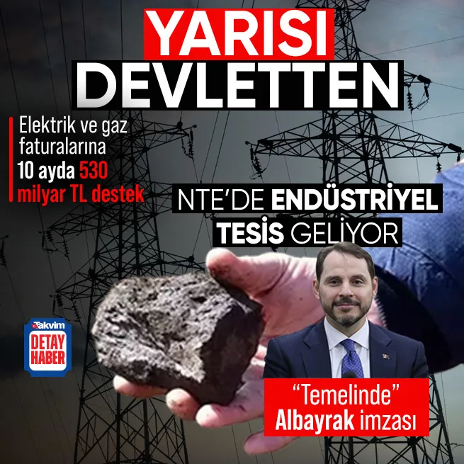 Elektrik ve gaz faturalarının yarısı devletten! | Bakanı Alparslan Bayraktar açıkladı: NTEde endüstriyel tesis geliyor