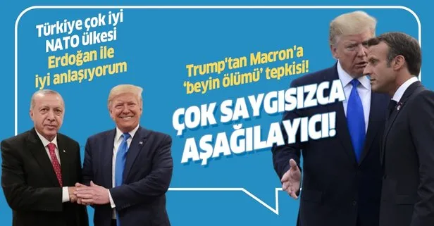 Son dakika: Trump’tan Macron’a beyin ölümü tepkisi, Türkiye’ye övgü dolu sözler